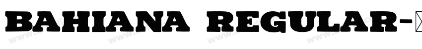Bahiana Regular字体转换